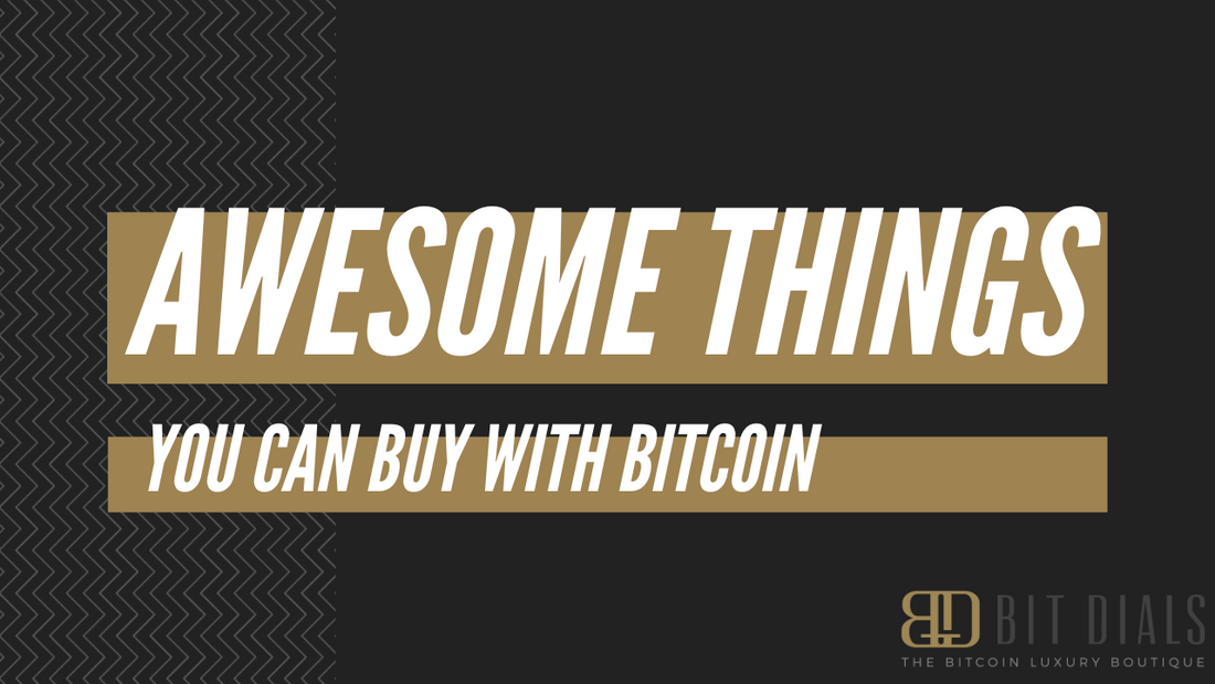 Awesome things you can buy with Bitcoin